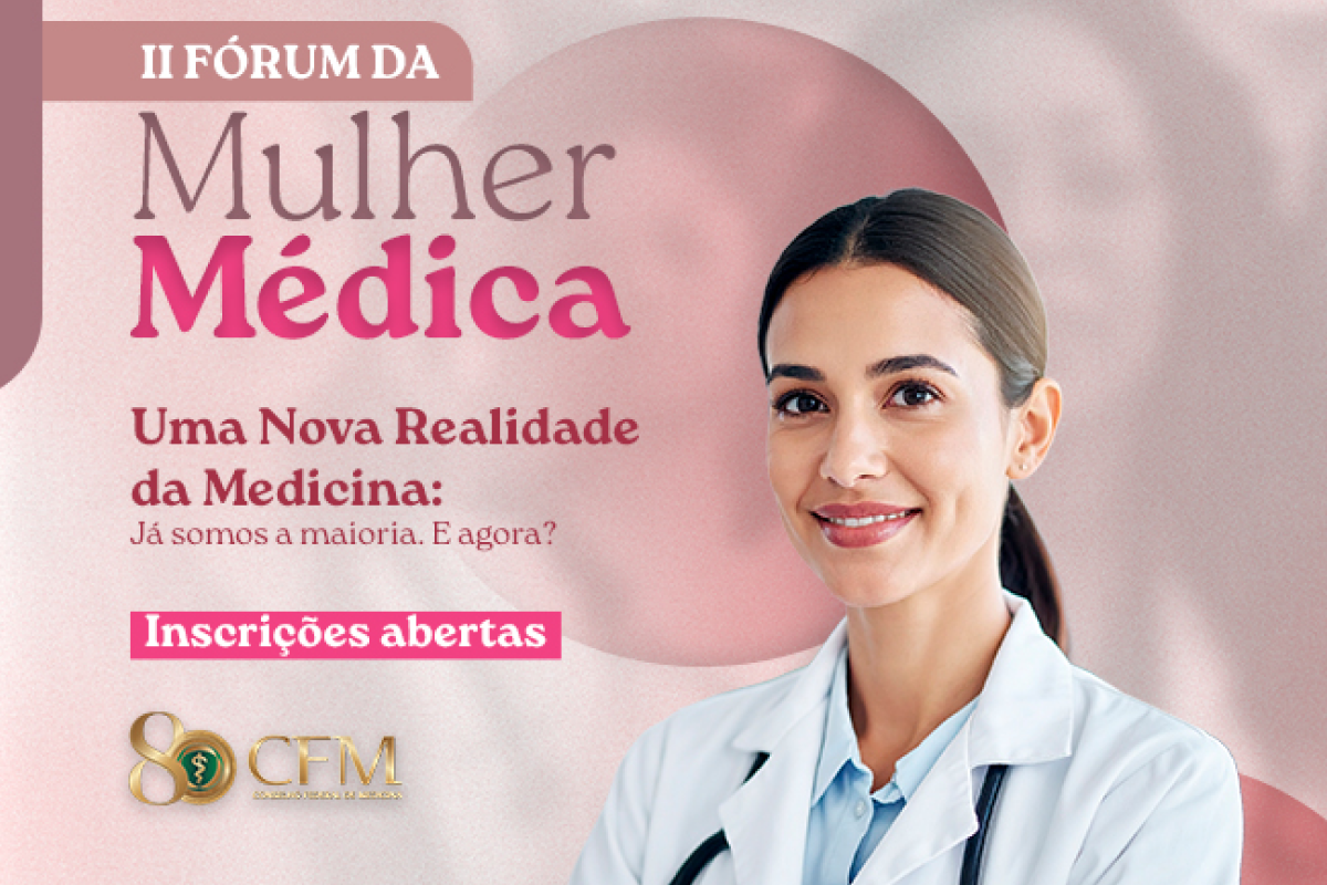 Em março, CFM promoverá 2º Fórum da Mulher Médica
